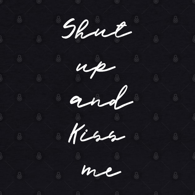 Shut Up and Kiss ME by Msafi